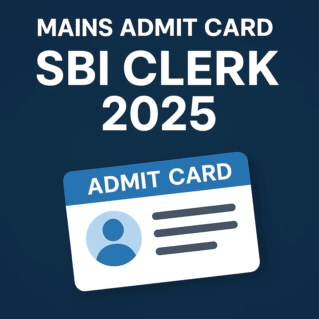 mains admit card sbi clerk 2025